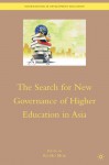 The Search for New Governance of Higher Education in Asia - Ka-Ho Mok