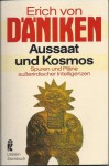 Aussaat und Kosmos. Spuren und Pläne ausserirdischer Intelligenzen - Erich von Däniken