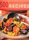 500 Greatest-Ever Recipes: The Best-Ever Cookbook for Every Occasion - Martha Day