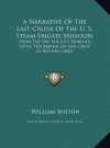 A Narrative Of The Last Cruise Of The U. S. Steam Frigate Missouri: From The Day She Left Norfolk, Until The Arrival Of Her Crew In Boston (1843) - William bolton