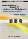 PHYSICO-CHEMICAL ANALYSIS OF INDUSTRIAL CATALYSTS: A Practical Guide to Characterization - John Lynch