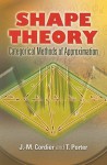 Shape Theory: Categorical Methods of Approximation - J.-M. Cordier, T. Porter