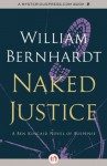 Naked Justice (The Ben Kincaid Novels, 6) - William Bernhardt