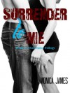 Surrender to Me - Monica James