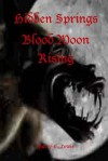 Hidden Springs Blood Moon Rising - Garry E. Lewis