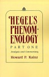 Hegel's Phenomenology, Part 1: Analysis and Commentary - Howard P. Kainz