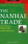 The Nanhai Trade: Early Chinese Trade In The South China Sea - Wang Gungwu