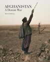 Afghanistan: A Distant War - Robert Nickelsberg, Ahmad Nader Nadery, Steve Coll, Tim McGirk, Ahmed Rashid