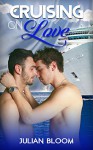 Cruising on Love: Gay Vacation Romance (M/M) (Erotic) (Gay Honeymoon) (Gay Short Story Romance) - Julian Bloom