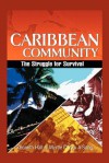 Caribbean Community: The Struggle for Survival - Kenneth Hall, Myrtle Chuck-A-Sang