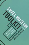 Small Museum Toolkit, Book 5: Interpretation: Education, Programs, and Exhibits - Cinnamon Catlin-Legutko, Stacy Klingler