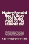 Californiabarhelp.com Mystery Revealed How to Score 1400 Scaled Points on the California Bar: On the California Bar All Raw Scores Are Converted from a Base of 1000 Points to a Base of 2000 Points. a Candidate Needs 1400 of These Converted Points to Get a - Value Bar