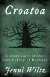 Croatoa: A Short Story of the Lost Colony of Roanoke - Jenni Wiltz