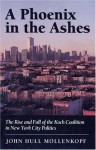 A Phoenix in the Ashes: The Rise and Fall of the Koch Coalition in New York City Politics - John H. Mollenkopf