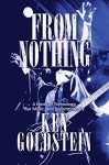 From Nothing: A Novel of Technology, Bar Music and Redemption - Ken Goldstein