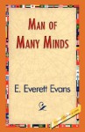 Man of Many Minds - E. Everett Evans