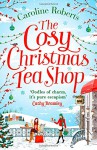 The Cosy Christmas Teashop - Caroline Roberts