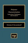 Polymer Characterization: Laboratory Techniques and Analysis - Nicholas P. Cheremisinoff