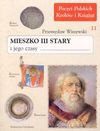 Mieszko III Stary i jego czasy - Przemysław Wiszewski