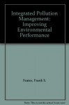 Integrated Pollution Management: Improving Environmental Performance - Frank S. Feates