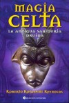 Magia Celta - La Antigua Sabiduria Druida - Roberto Rosaspini Reynolds