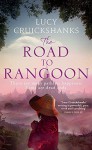 The Road to Rangoon by Lucy Cruickshanks (2015-09-03) - Lucy Cruickshanks;