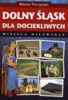 Dolny Śląsk dla dociekliwych - Marek Perzyński