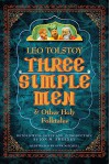 Three Simple Men: And Other Holy Folktales - Leo Tolstoy, Jon M. Sweeney, Anna Mitchell