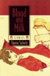 Blood and Milk - Sharon Solwitz