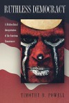 Ruthless Democracy: A Multicultural Interpretation of the American Renaissance - Timothy B. Powell