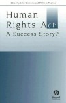 Human Rights Act: A Success Story? - Luke Clements, Philip A. Thomas