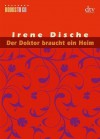 Der Doktor braucht ein Heim - Irene Dische, Reinhard Kaiser