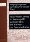 Julius Wagner-Jauregg Im Spannungsfeld Politischer Ideen Und Interessen - Eine Bestandsaufnahme: Beitraege Des Workshops Vom 6./7. November 2006 Im Wiener Rathaus - Wolfgang Neugebauer, Kurt Scholz, Peter Schwarz