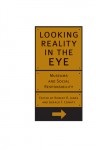 Looking Reality in the Eye: Museums And Social Responsibility - Robert R. Janes