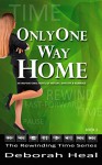 Only One Way Home: an inspirational novel of history, mystery & romance (The Rewinding Time Series Book 2) - Deborah Heal