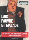 Léon La Came. Laid, Pauvre Et Malade - Nicolas de Crécy