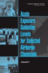 Acute Exposure Guideline Levels For Selected Airborne Chemicals - Committee on Acute Exposure Guideline Le, Committee on Toxicology, National Research Council