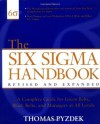 The Six Sigma Handbook: The Complete Guide for Greenbelts, Blackbelts, and Managers at All Levels, Revised and Expanded Edition - Thomas Pyzdek