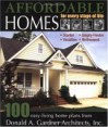 Affordable Homes for Every Stage of Life: 100 Easy-Living Home Plans from Donald A. Gardner Architects - Don Gardner