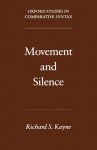 Movement and Silence (Oxford Studies in Comparative Syntax) - Richard S. Kayne