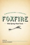 Wild Spring Plant Foods: The Foxfire AMericana Library (7) - Foxfire Students