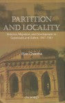 Partition and Locality: Violence, Migration, and Development in Gujranwala and Sialkot, 1947-1961 - Ilyas Chattha