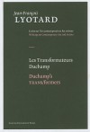 Les Transformateurs Duchamp/Duchamp's Trans/Formers - Jean-François Lyotard