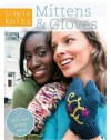 Simple Knits - Knitted Mittens & Gloves: 12 Great Ways to Stay Warm - Clare Crompton