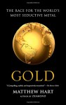 Gold: The Race for the World's Most Seductive Metal - Matthew Hart