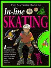 In-Line Skating (Fantastic Book Of--) - Aldie Chalmers, Catherine Ward