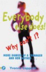 Everybody Else Does! Why Can't I? - Yvonne Coppard