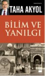 Bilim ve Yanılgı - Taha Akyol