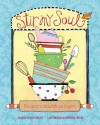 Stir My Soul: Recipes to Nourish and Inspire - Roxie Kelley, Kathleen Taylor