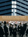 Religion Matters: What Sociology Teaches Us About Religion In Our World - Michael O. Emerson, Susanne C. Monahan, William A. Mirola